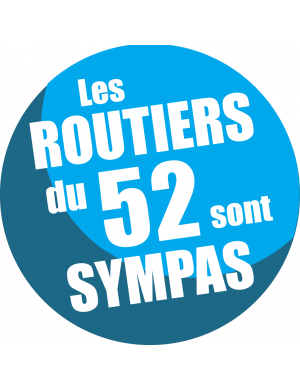 les routiers 52 de la Haute-Marne sont sympas (15x15cm) Sticker/autoco