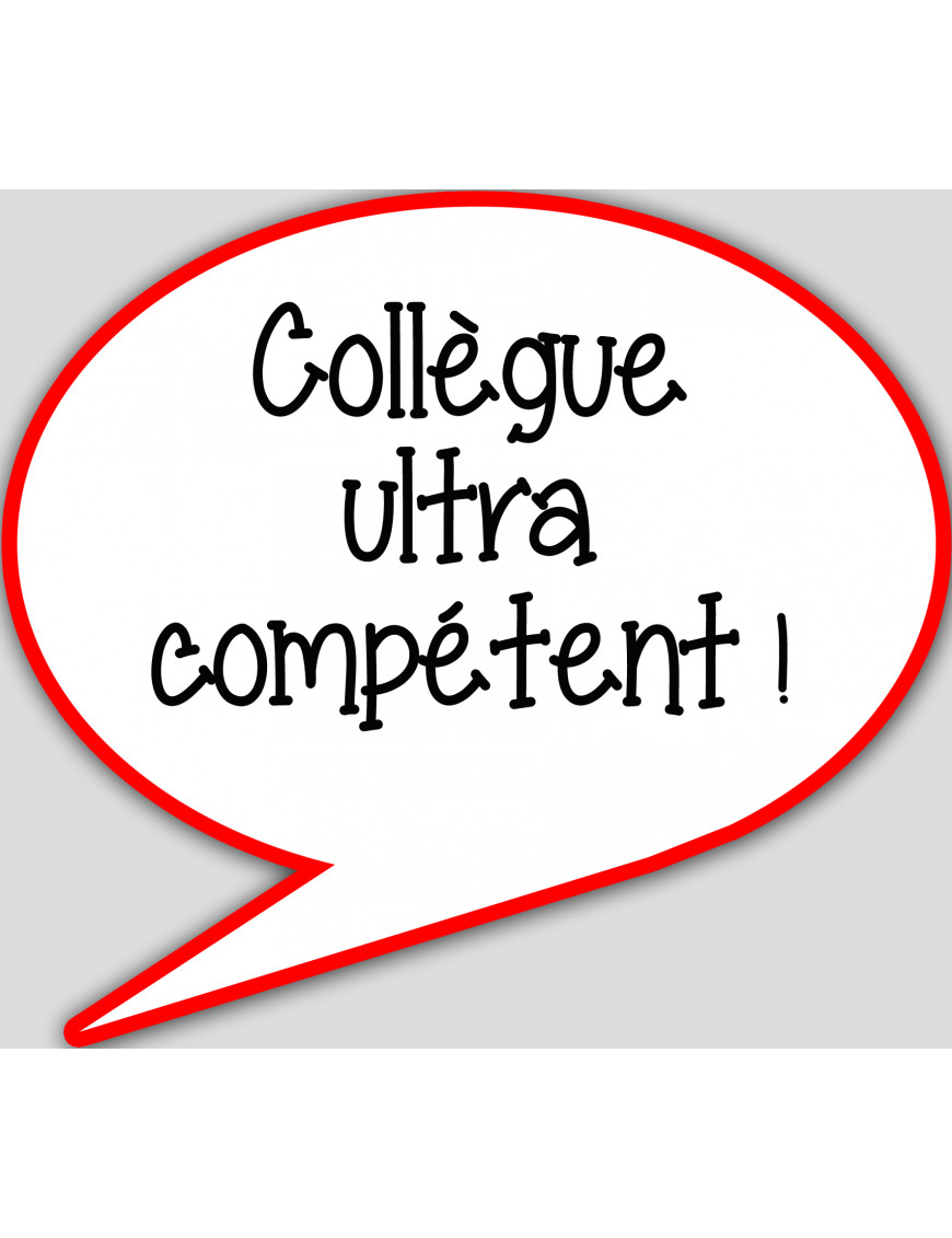 Collègue ultra compétent - 10x9cm - sticker/autocollant Collègue ultra compétent - 10x9cm - sticker/autocollant
