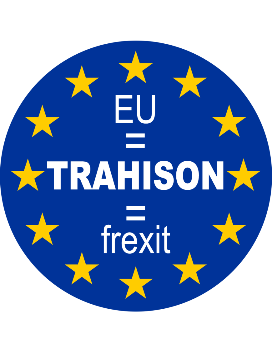UE - TRAHISON - FREXIT (15x15cm) - Sticker/autocollant