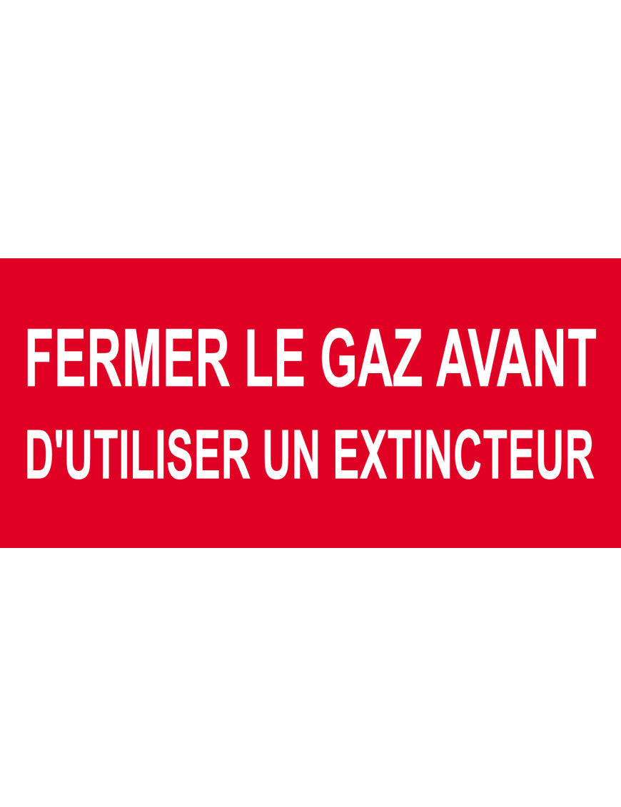 Fermer le gaz avant d'utiliser un extincteur - 30x14cm - Sticker/autocollant Fermer le gaz avant d'utiliser un extincteur - 30x14cm - Sticker/autocollant